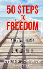50 Steps to Freedom: A Personal Journey from Depression to Joy 