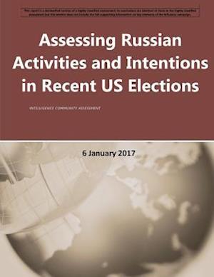 Assessing Russian Activities and Intentions in Recent Us Elections