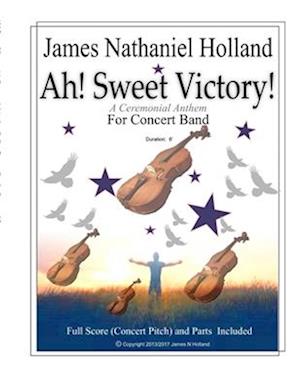 Ah Sweet Victory: A Ceremonial Anthem for Concert Band