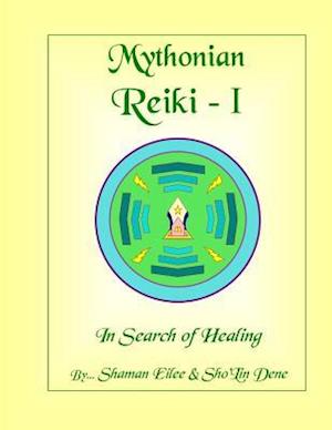 Mythonian Reiki - I: In Search Of Healing
