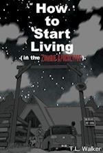 How to Start Living (in the Zombie Apocalypse)