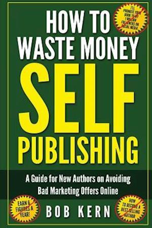 How to Waste Money Self Publishing