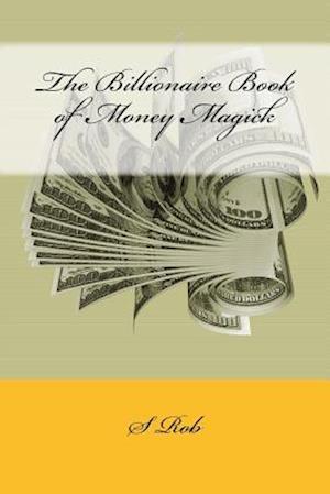 The Billionaire Book of Money Magick