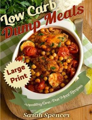 Low Carb Dump Meals ***Large Print Edition***