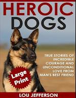 Heroic Dogs ***Large Print Edition***