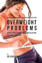 70 Effective Meal Recipes to Prevent and Solve Your Overweight Problems