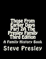 Those from Earlier Days Part 2a the Presley Family Third Edition