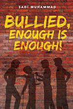 Bullied, enough is enough!