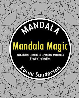 Mandala Magic (Best Adult Coloring Book for Mindful Meditation)