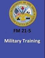 FM 21-5 Military Training . by United States. Department of the Army
