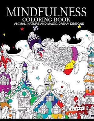 Mindfulness Coloring Books Animals Nature and Magic Dream Designs