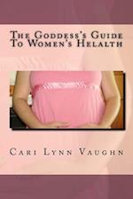 The Goddess's Guide to Women's Health