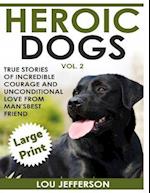 Heroic Dogs Volume 2 ***Large Print Edition***