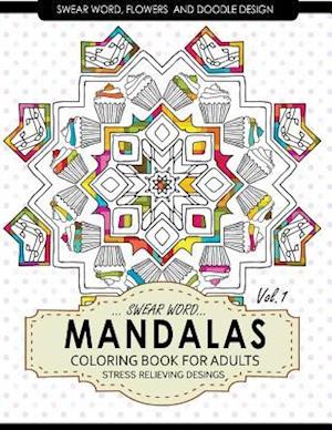 Swear Word Mandalas Coloring Book for Adults [Flowers and Doodle] Vol.1