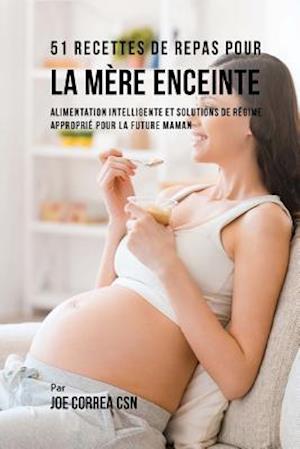 51 Recettes de Repas Pour la Mère Enceinte