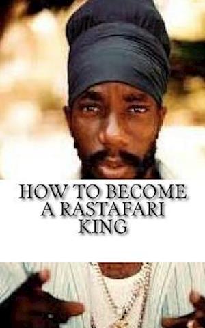 How to Become a Rastafari King