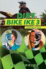 Dirt Bike Ike 3: Capturing the Dream 