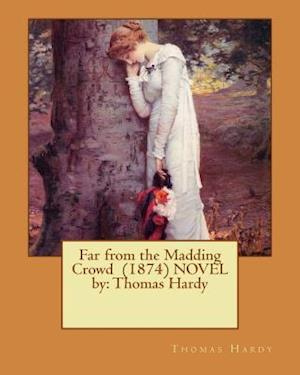 Far from the Madding Crowd (1874) Novel by