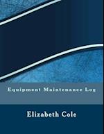 Equipment Maintenance Log