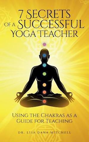 7 Secrets of a Successful Yoga Teacher