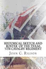 Historical Sketch And Roster Of The Texas 5th Cavalry Regiment