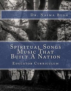 Negro Spiritual Songs, Music That Built a Nation