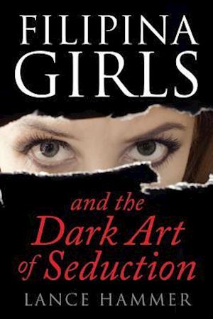 Filipina Girls & the Dark Art of Seduction