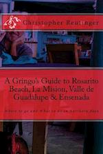 A Gringo's Guide to Rosarito Beach, La Mision, Valle de Guadalupe & Ensenada