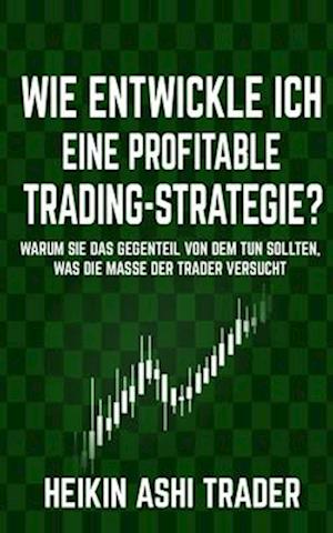 Wie Entwickle Ich Eine Profitable Trading-Strategie?