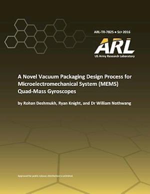 A Novel Vacuum Packaging Design Process for Microelectromechanical System (Mems) Quad- Mass Gyroscopes