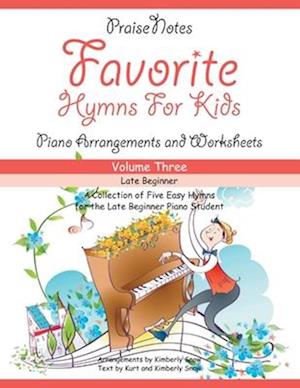 Favorite Hymns for Kids (Volume 3): A Collection of Five Easy Hymns for the Late Beginner Piano Student