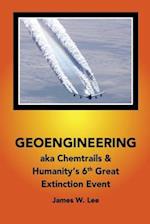 Geoengineering aka Chemtrails: & Humanities 6th Great Extinction Event (Color Book) 