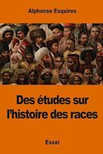 Des Etudes Sur L'Histoire Des Races