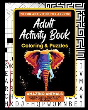 Adult Activity Book Amazing Animals: Coloring and Puzzle Book for Adults Featuring Coloring, Mazes, Crossword, Word Search And Word Scramble