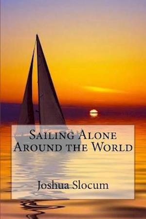 Sailing Alone Around the World Joshua Slocum