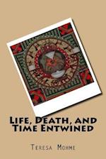 Life, Death, and Time Entwined