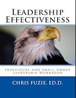 Leadership Effectiveness: Individual and Small Group Leadership Workbook 
