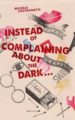 Instead of Complaining about the Dark...
