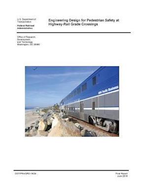 Engineering Design for Pedestrian Safety at Highway-Rail Grade Crossings