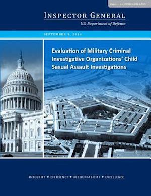 Evaluation of Military Criminal Investigative Organizations' Child Sexual Assault Investigations