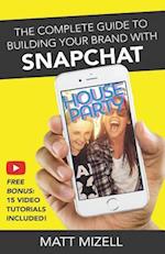 The Complete Guide to Building Your Brand with Snapchat