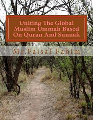 Uniting the Global Muslim Ummah Based on Quran and Sunnah