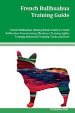 French Bullhuahua Training Guide French Bullhuahua Training Book Features