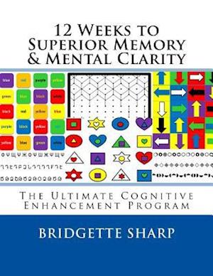 12 Weeks to Superior Memory & Mental Clarity