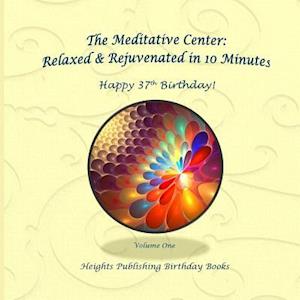 Happy 37th Birthday! Relaxed & Rejuvenated in 10 Minutes Volume One