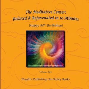 Happy 90th Birthday! Relaxed & Rejuvenated in 10 Minutes Volume Two