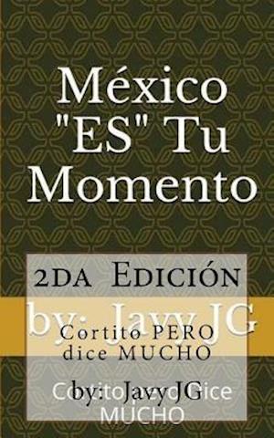 México "es" Tu Momento
