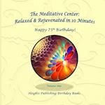 Happy 75th Birthday! Relaxed & Rejuvenated in 10 Minutes Volume One