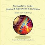 Happy 93rd Birthday! Relaxed & Rejuvenated in 10 Minutes Volume One