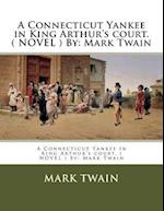 A Connecticut Yankee in King Arthur's Court. ( Novel ) by